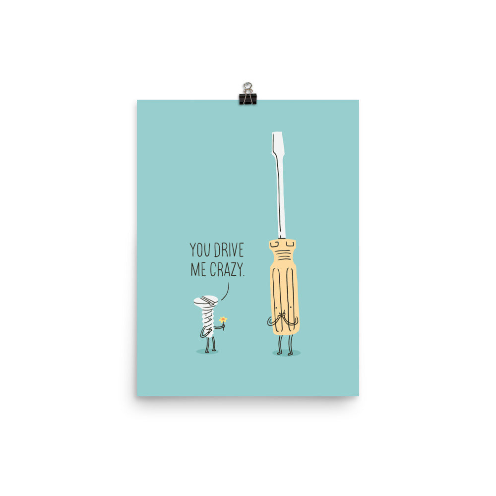 You drive me crazy - Art print