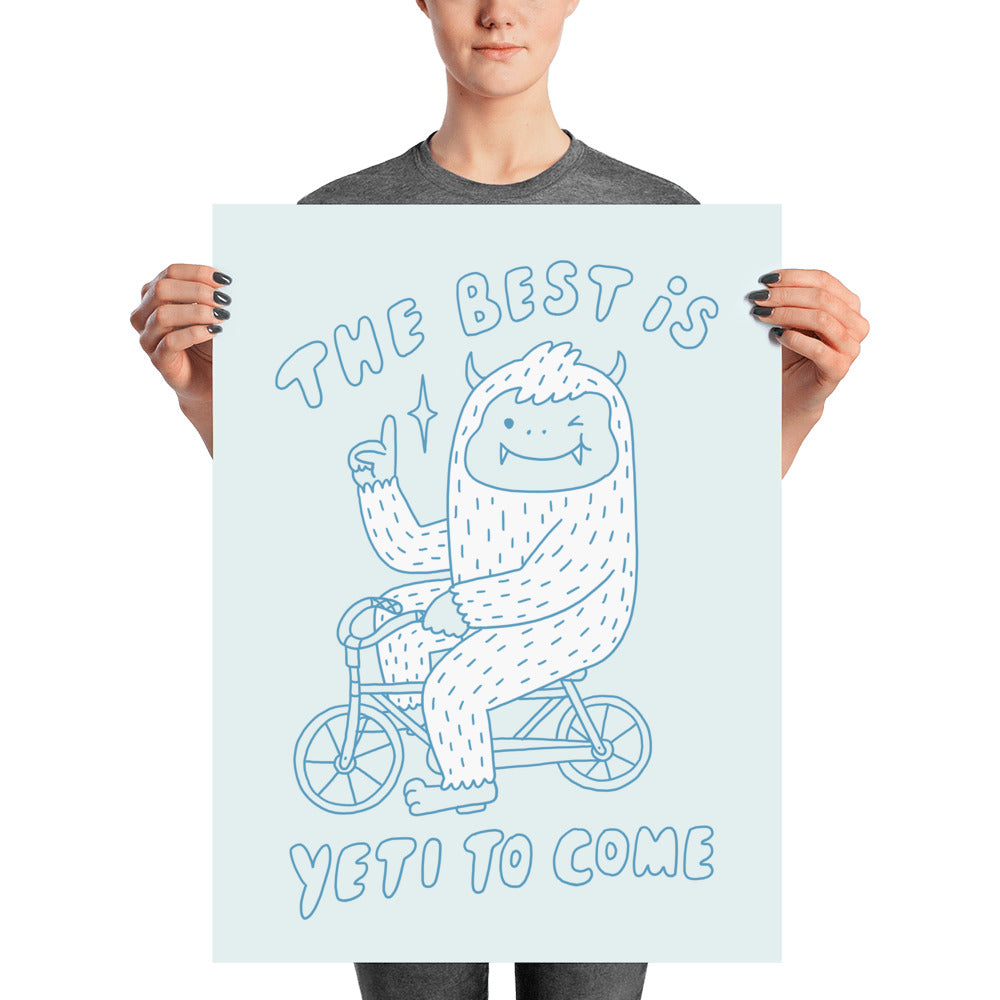 The best is Yeti to come - Art Print