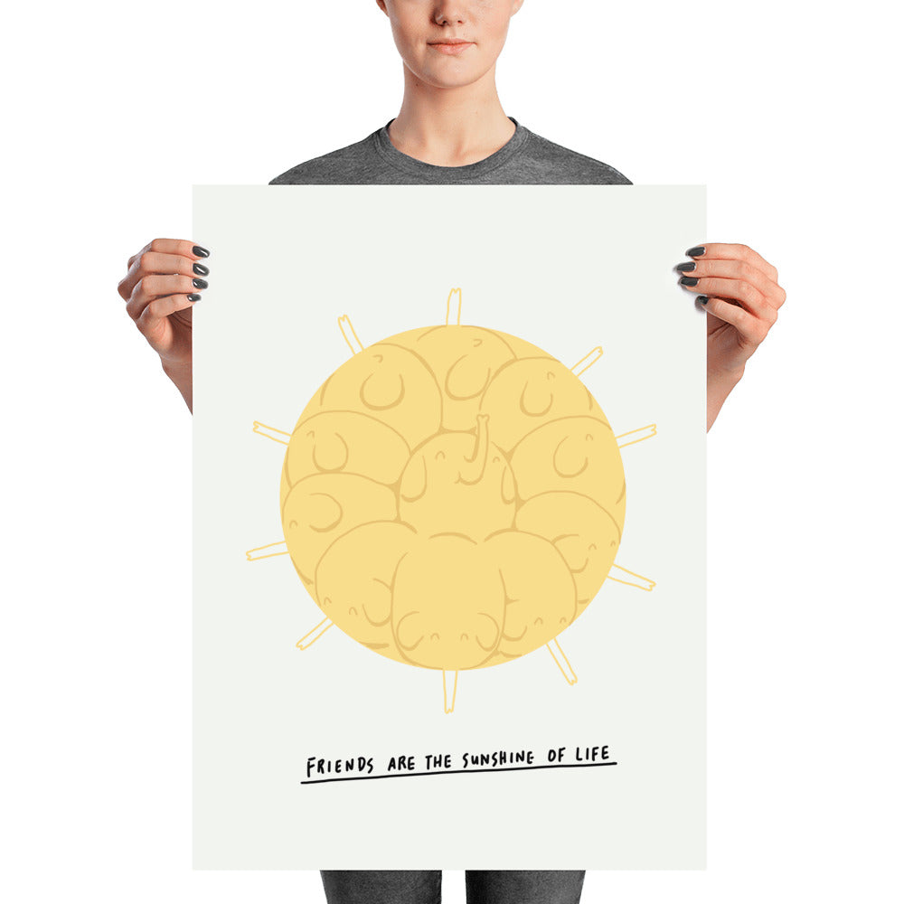 Friends are the sunshine of life - Art print