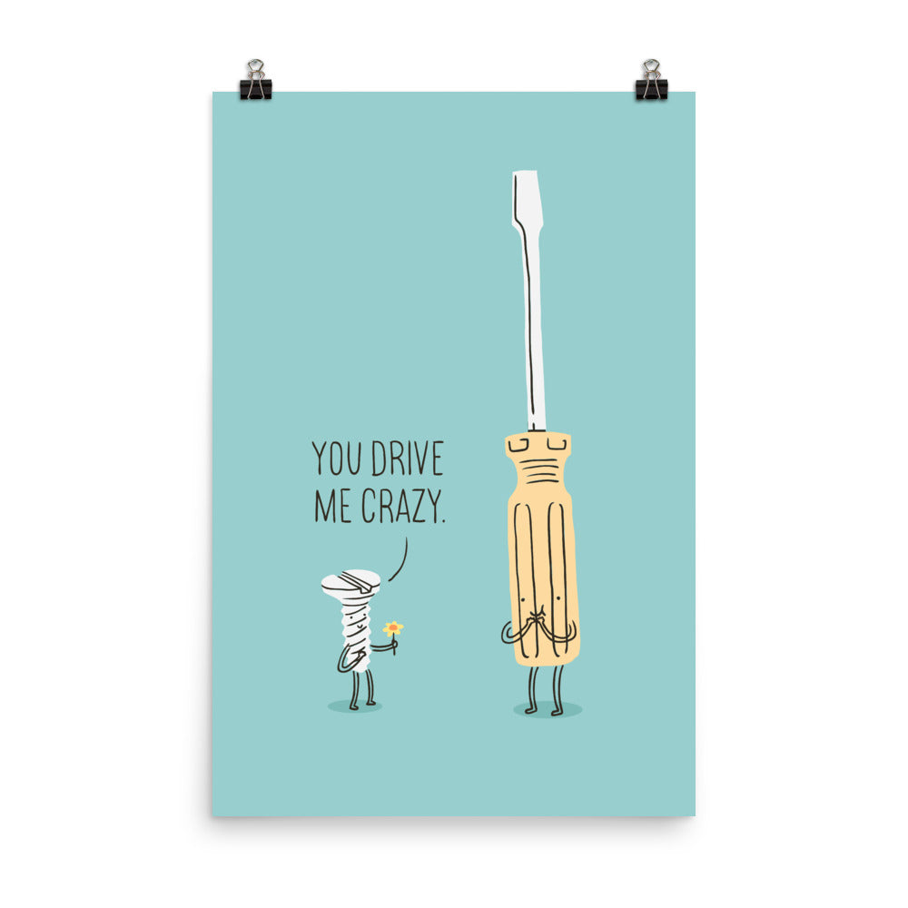 You drive me crazy - Art print
