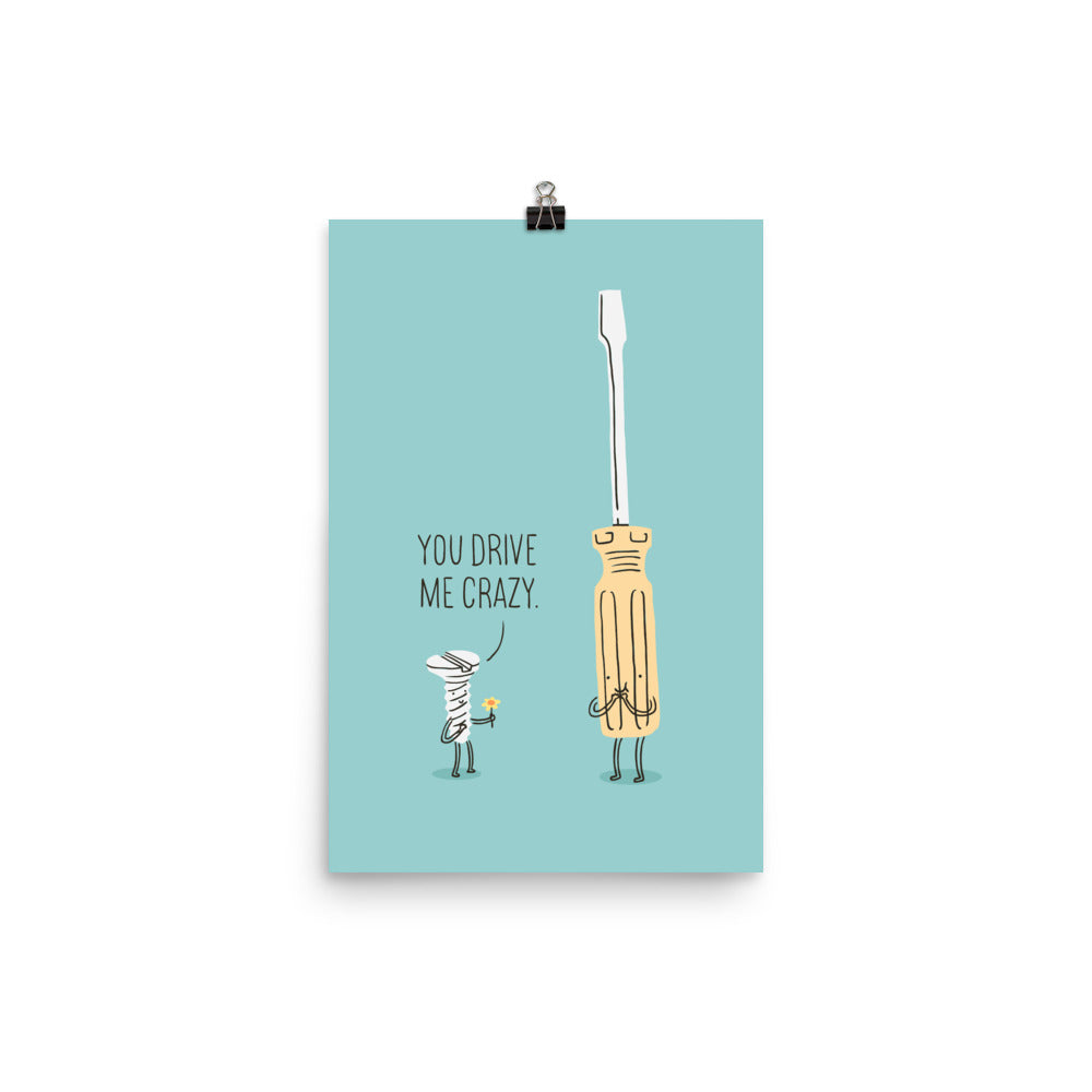You drive me crazy - Art print