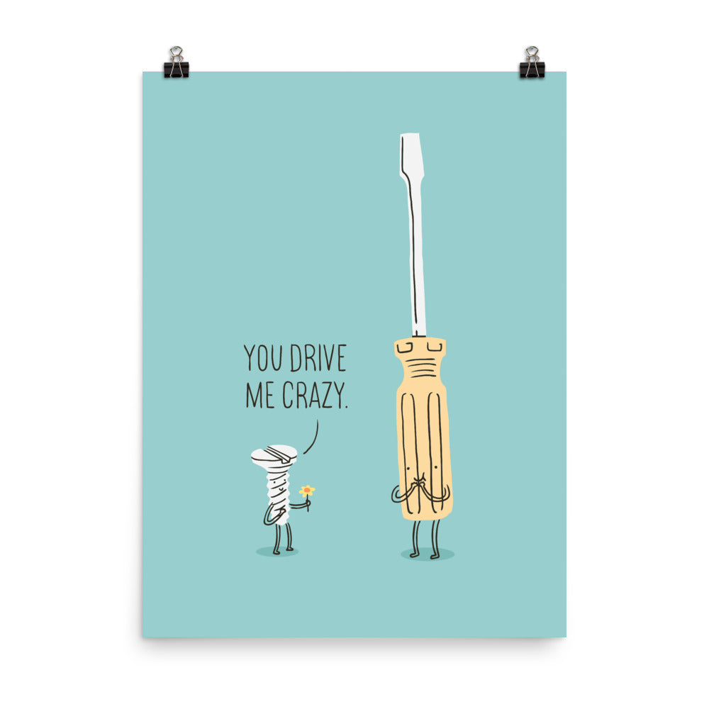 You drive me crazy - Art print
