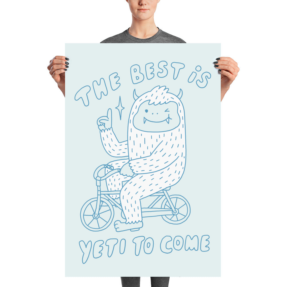 The best is Yeti to come - Art Print