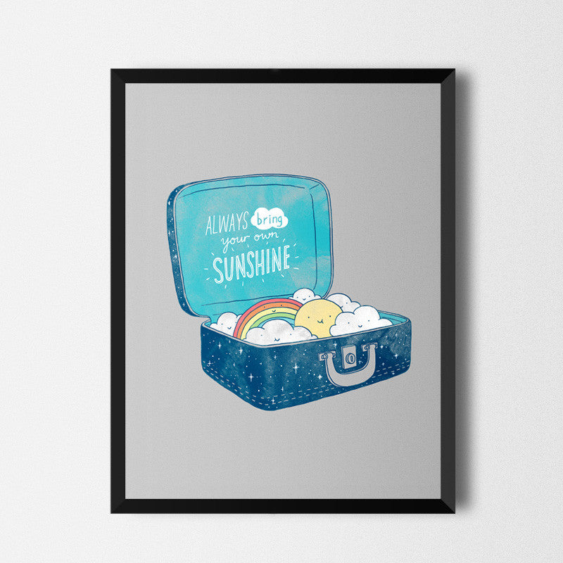 Always Bring Your Own Sunshine - Art print
