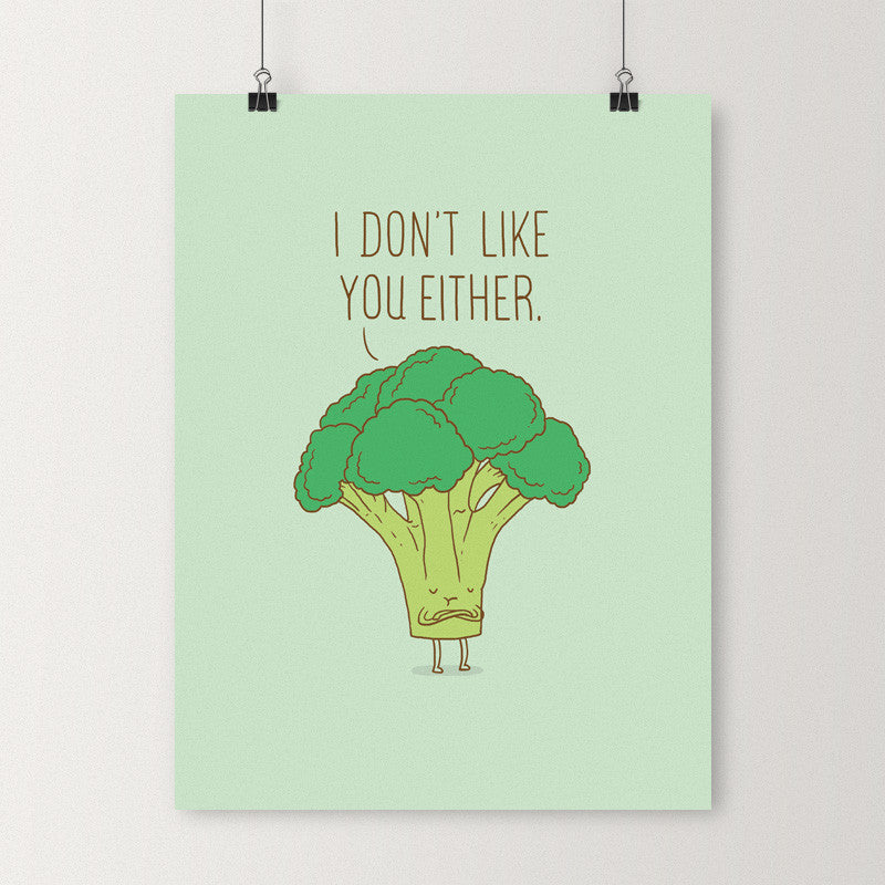 Broccoli don't like you either - Art print